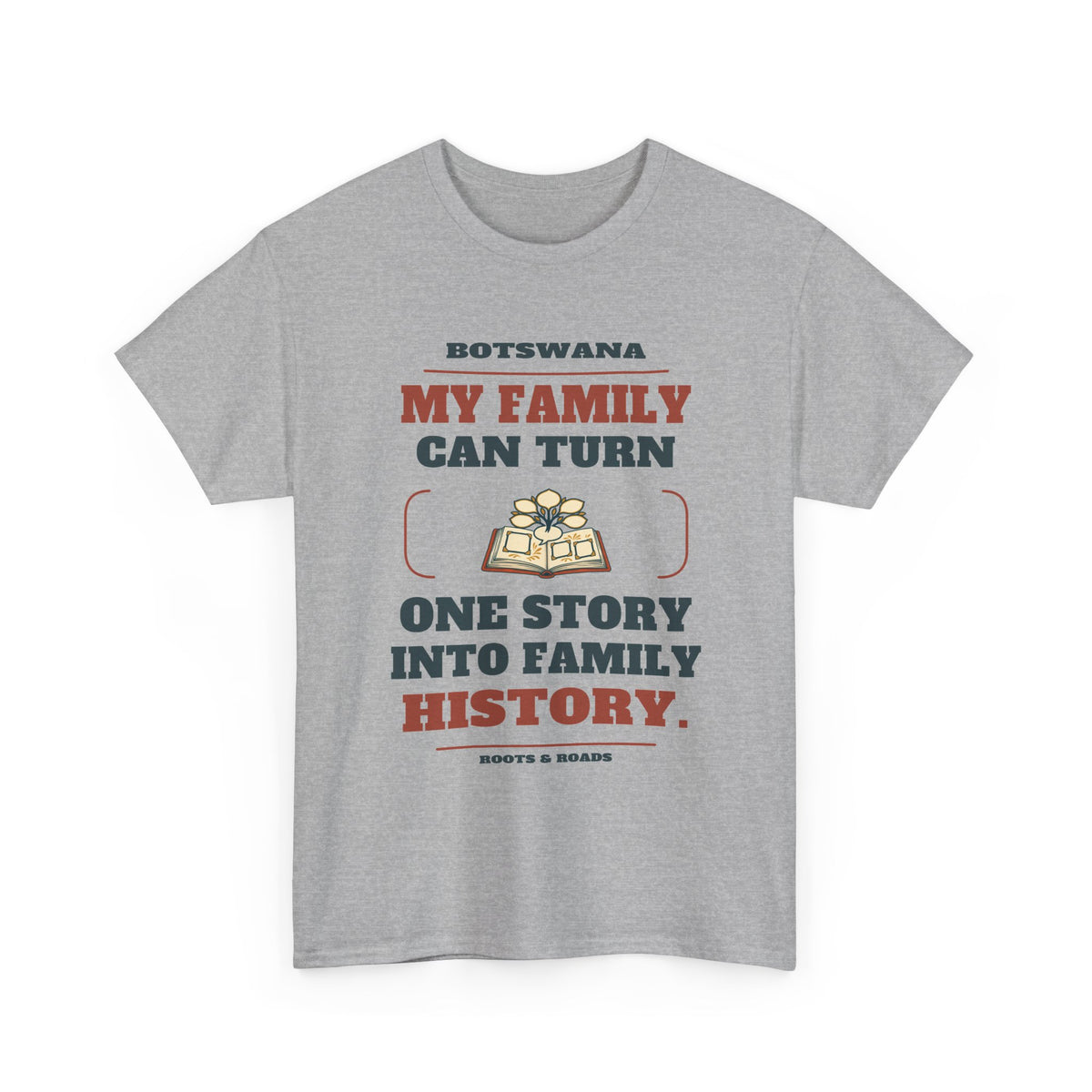 Botswana Family History T-Shirt in Sport Grey; My family can turn one story into family history. Roots & Roads front print.