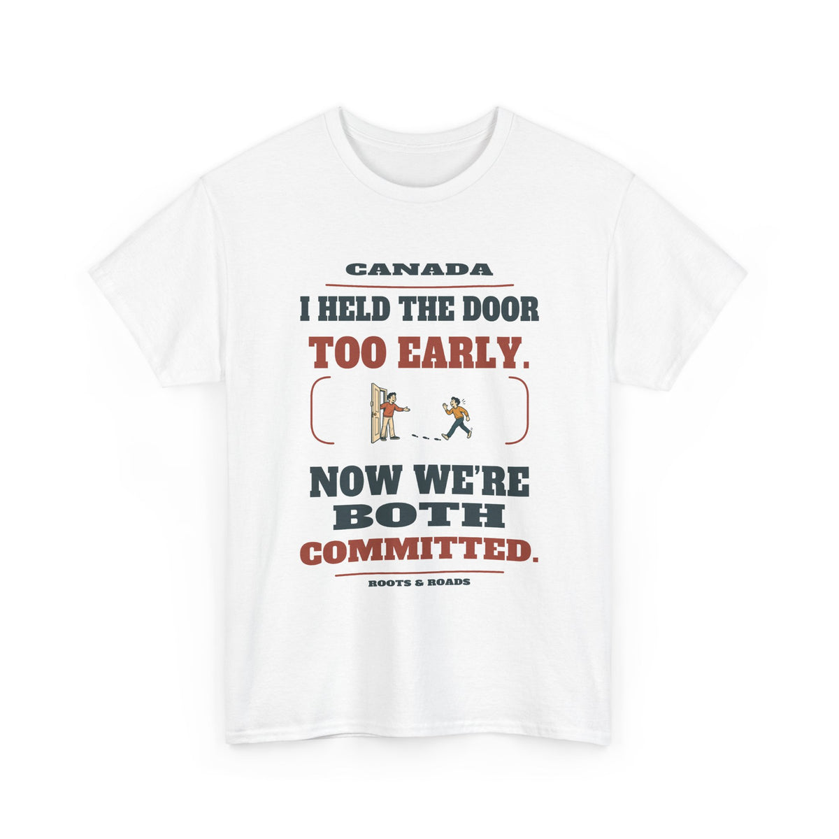 Canada Held the Door T-Shirt in White, front doorway illustration with the quote “I held the door too early. Now we’re both committed.”