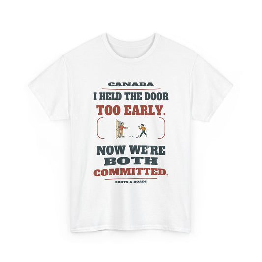 Canada Held the Door T-Shirt in White, front doorway illustration with the quote “I held the door too early. Now we’re both committed.”