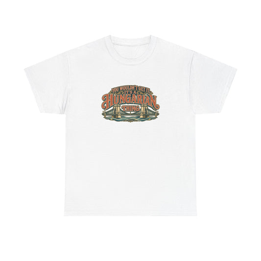Roots & Roads Hungarian Thing T-shirt in White, flat front view with expressive rust and cream lettering, teal shadows and an integrated Chain Bridge illustration. You wouldn’t get it. It’s a Hungarian thing.