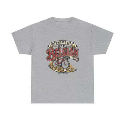 Front view of the Sport Grey Belgian Thing T-shirt with “You wouldn’t get it. It’s a Belgian thing.” red sign-painted lettering with cream outlines, a vintage bicycle and cobblestones.