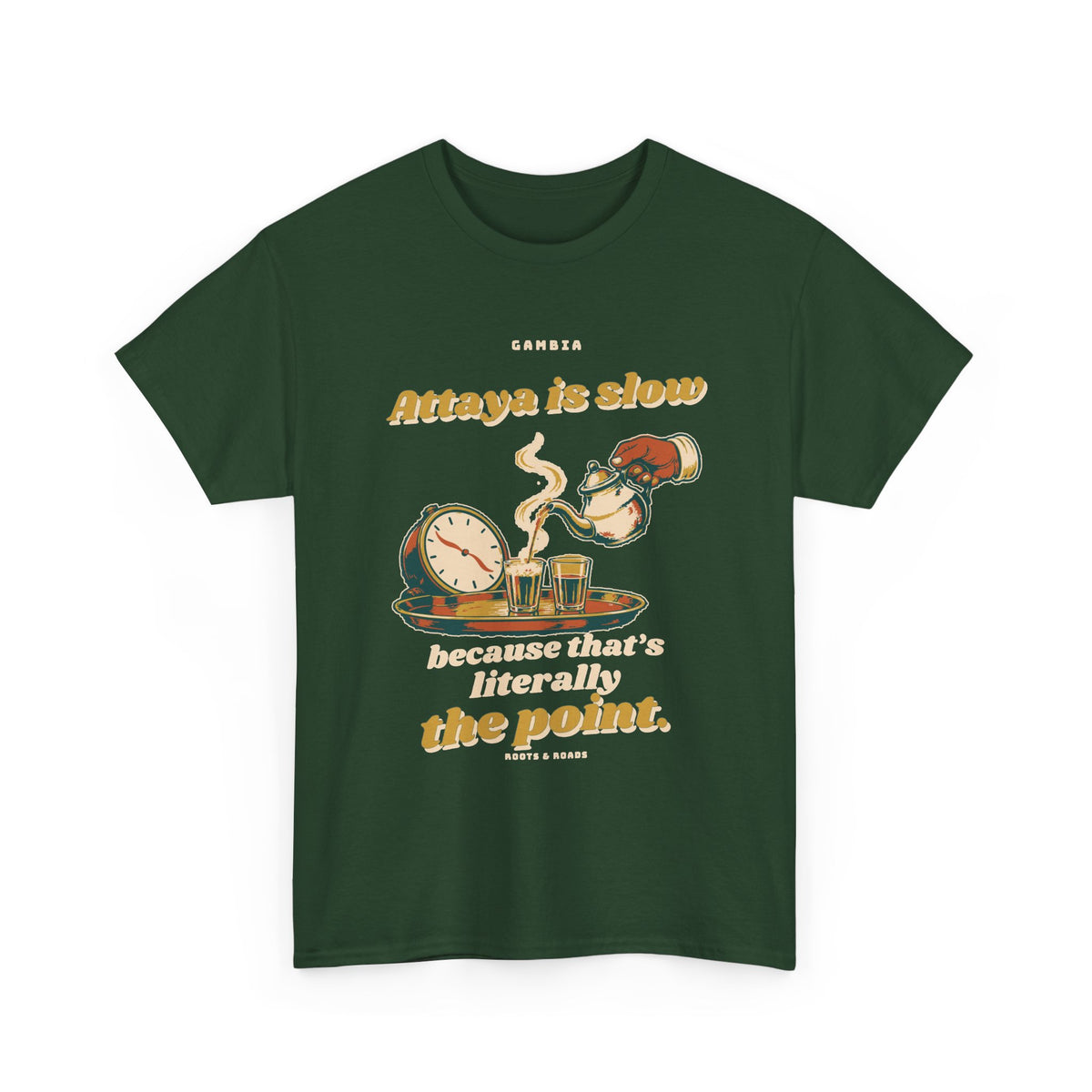 Gambia Attaya Takes Its Time T-Shirt in Forest Green — expressive retro lettering with a teapot pouring into small glasses beside a relaxed clock on the front.