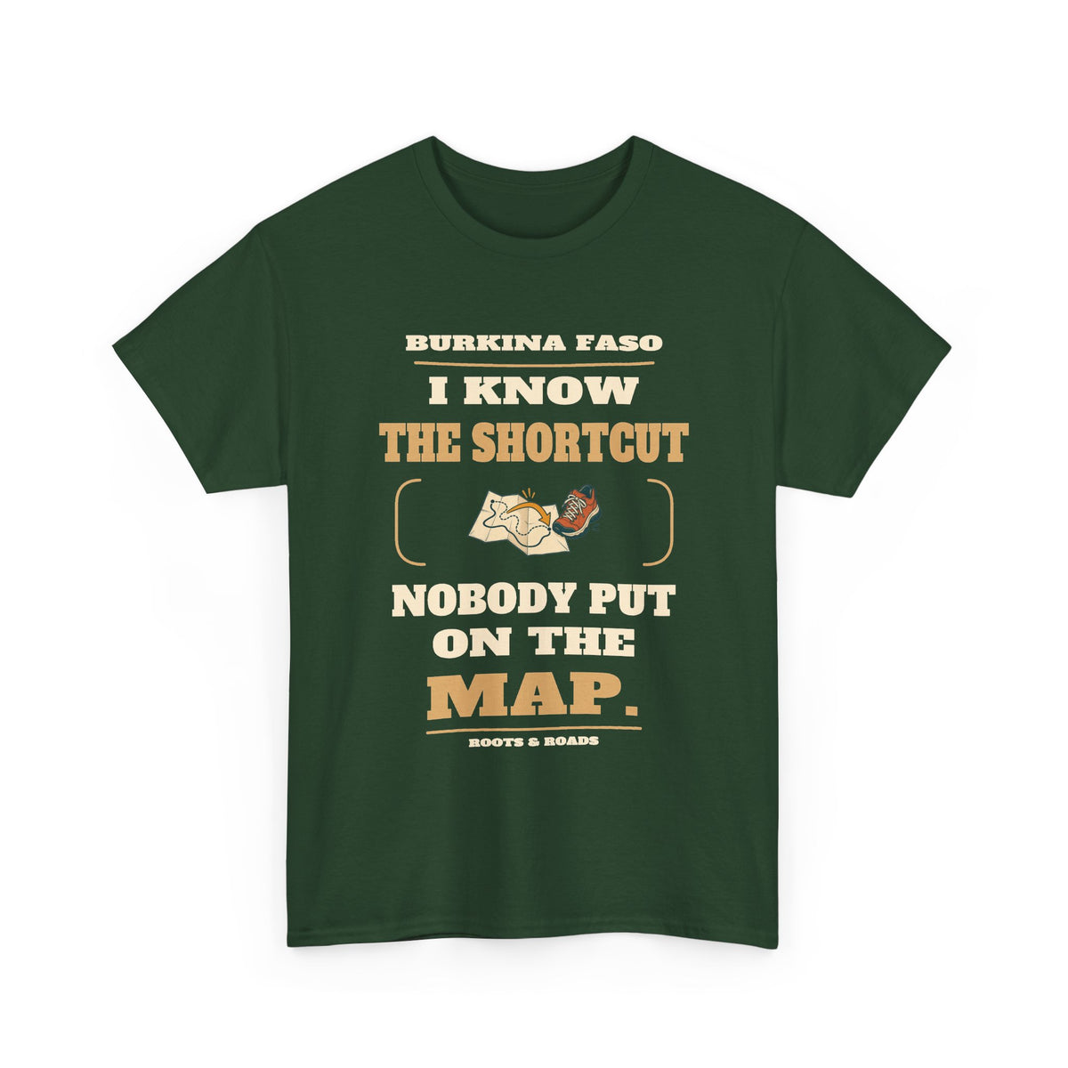 Burkina Faso Shortcut T-Shirt in Forest Green, front imaginary route map and shoe illustration with the quote “I know the shortcut nobody put on the map.”