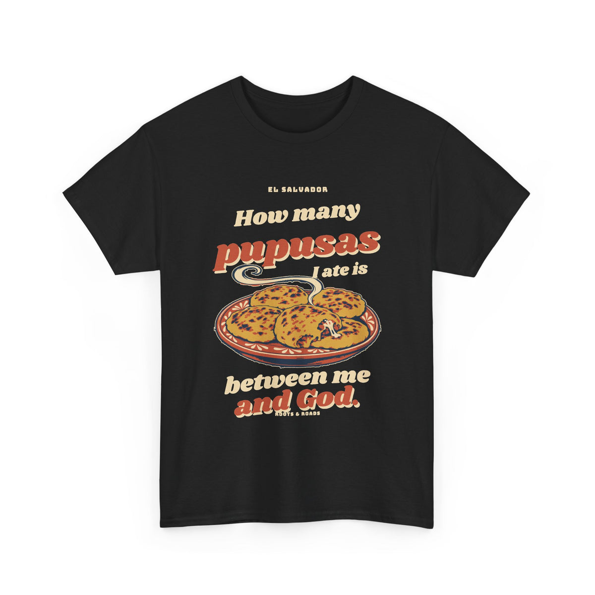 El Salvador Pupusas Between Me and God T-Shirt in Black, front retro lettering with an illustrated plate of pupusas.