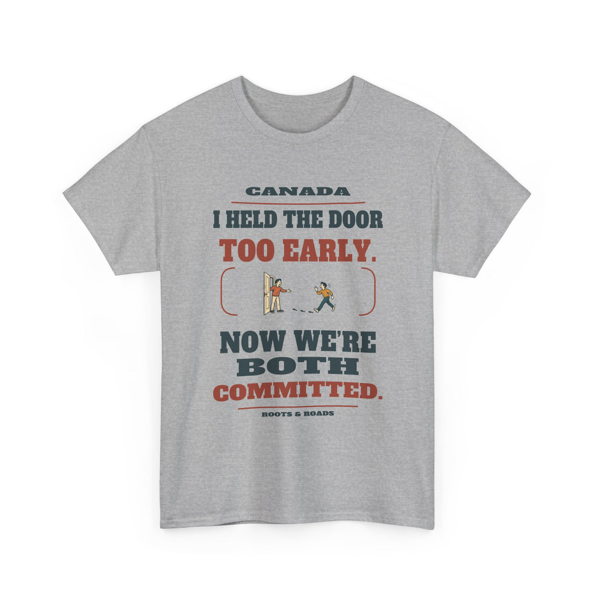 Canada Held the Door T-Shirt in Sport Grey, front doorway illustration with the quote “I held the door too early. Now we’re both committed.”