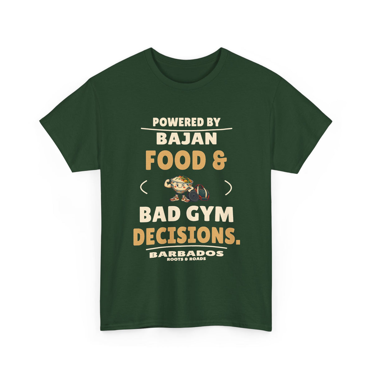 Forest Green Barbados Bad Gym Decisions T-Shirt, front print reading “Powered by Bajan food & bad gym decisions.” with a food-and-weights illustration, Barbados and Roots & Roads lettering.