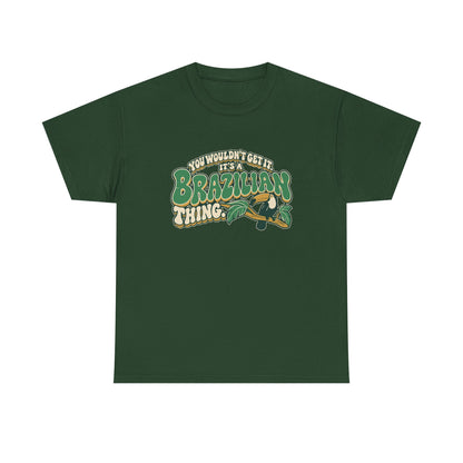 Front view of the Forest Green Brazilian Thing T-shirt with “You wouldn’t get it. It’s a Brazilian thing.” green bubble lettering with ivory outlines, ochre shadows and an integrated toucan on a leafy branch.