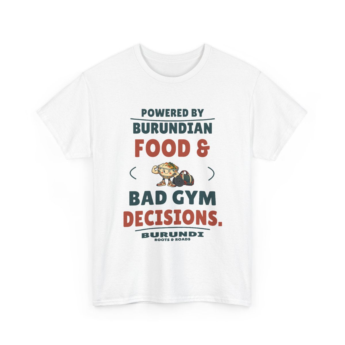 Front view of Burundi Bad Gym Decisions T-Shirt in White, showing the Roots & Roads printed design.